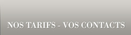 Nos tarifs - Vos contacts